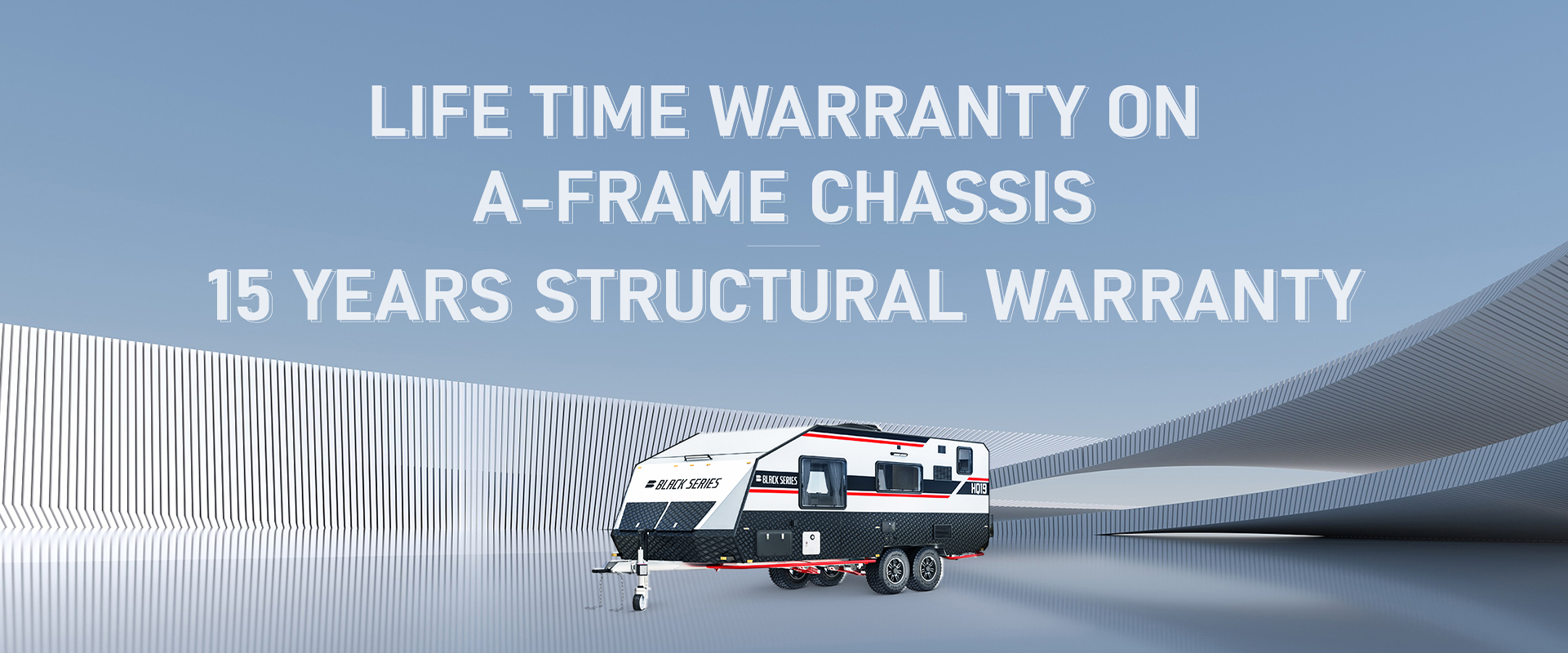 HQ19: Life time warranty on a-frame chassis and 15 years structural warranty